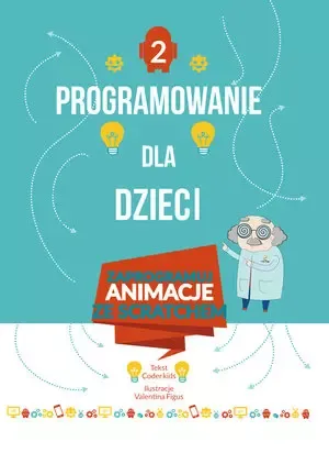 Programowanie dla dzieci. Zaprogramuj animacje ze Scratchem zdjęcie 1