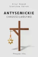 Opowieść o trwającym 2000 lat kłamstwie - "Antysemickie chrześcijaństwo"