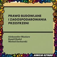 Prawo budowlane i zagospodarowania przestrzeni - praca zbiorowa