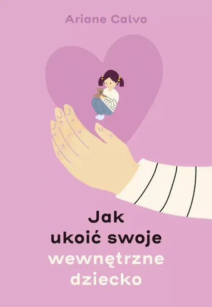 Jak Ukoić Swoje Wewnętrzne Dziecko zdjęcie 1