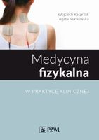 MEDYCYNA FIZYKALNA W PRAKTYCE KLINICZNEJ WOJCIECH KASPRZAK, AGATA MAŃKOWSKA
