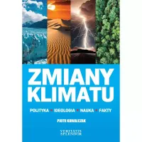 Zmiany Klimatu. Polityka, Ideologia, Nauka, Fakty