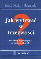 Jak wytrwać w trzeźwości. Poradnik zapobiegania na