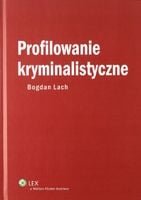 Profilowanie kryminalistyczne. Bogdan Lach.