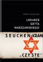 Lekarze getta warszawskiego - Maria Ciesielska