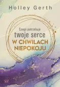 Czego potrzebuje twoje serce w chwilach niepokoju