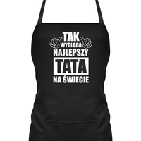 Tak wygląda najlepszy tata na świecie - fartuch na prezent dla taty