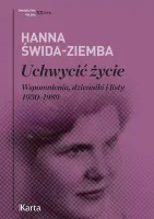 Uchwycić życie. Wspomnienia, dzienniki i listy 1930-1989