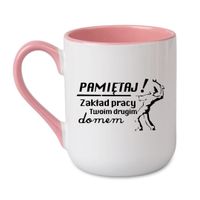 KUBEK "PAMIĘTAJ! ZAKŁAD TWOIM DRUGIM DOMEM" Wzór - Elegant Coffee Różowy 330 ml