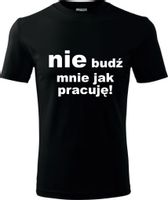 ŚMIESZNE KOSZULKI T-SHIRT Z NADRUKIEM NIE BUDŹ