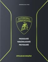 Lamborghini. Przeszłość teraźniejszość przyszłość. Książka oficjalna