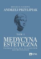 Medycyna estetyczna Podręcznik dla studentów kosmetologii Tom 1 - Andrzej