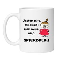 JESTEM MIŁA, ALE DZISIAJ MAM WOLNE, WIĘC SPIERDALAJ