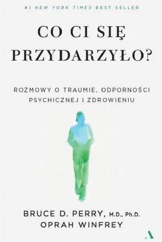 Co ci się przydarzyło? Oprah Winfrey, B. D. Perry na Arena.pl