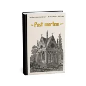 Post mortem. Cmentarze, krypty, katakumby