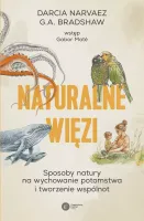 Naturalne Więzi. Sposoby Natury Na Wychowanie Potomstwa I Tworzenie