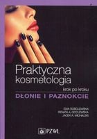 Dłonie i paznokcie Praktyczna kosmetologia