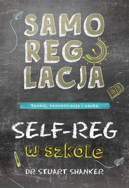 Samoregulacja w szkole. SELF-REG Stuart Shanker zdjęcie 1