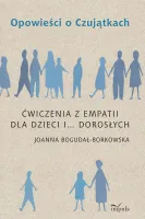 Opowieści o Czujątkach. Ćwiczenia z empatii dla dzieci i... dorosłych