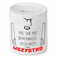 Skarbonka Prezent Dla Stolarza Nic Tak Nie Z Nadrukiem Ze Zdjęciem