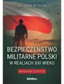 Bezpieczeństwo militarne Polski w realiach XXI wieku