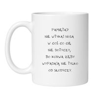 KUBEK "PAMIĘTAJ! NIE WTYKAJ NOSA W COŚ, CO CIĘ NIE DOTYCZY"