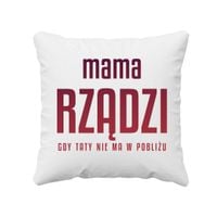 Mama rządzi - gdy taty nie ma w pobliżu - poduszka prezent na Dzień Matki