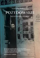 Pożydowskie. Niewygodna Pamięć