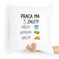 Poduszka Zabawny Prezent Praca Ma Trzy Zalety Z Nadrukiem Ze Zdjęciem