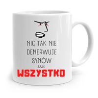 Kubek Prezent Dla Syna Nic Tak Nie Denerwuje Z Nadrukiem Ze Zdjęciem