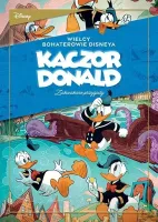 Wielcy Bohaterowie Disneya. Kaczor Donald. Tom 01. Zakwakane Przygody