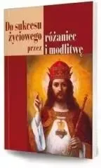 Do sukcesu życiowego przez różaniec i modlitwę zdjęcie 1