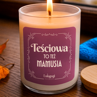 Teściowa to też mamusia - świeczka zapachowa na prezent DZIEŃ MAMY