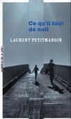 Ce qu'il faut de nuit Laurent Petitmangin