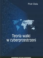Teoria walki w cyberprzestrzeni Piotr Dela