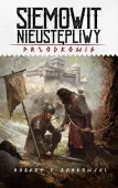Przodkowie. Tom 3. Siemowit Nieustępliwy