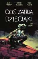 Coś zabija dzieciaki. Tom 7. Coś zabija dzieciaki, tom 7