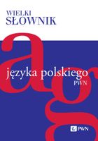 Wielki słownik języka polskiego. A-G Praca zbiorowa