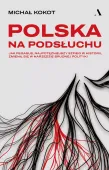 Polska Na Podsłuchu. Jak Pegasus, Najpotężniejszy Szpieg W Historii
