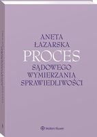 PROCES SĄDOWEGO WYMIERZANIA SPRAWIEDLIWOŚCI ANETA ŁAZARSKA