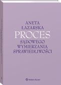 PROCES SĄDOWEGO WYMIERZANIA SPRAWIEDLIWOŚCI ANETA ŁAZARSKA