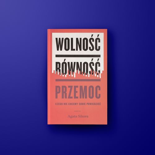 Wolność, równość, przemoc. Czego nie chcemy sobie powiedzieć na Arena.pl