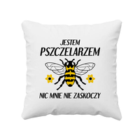 Jestem pszczelarzem nic mnie nie zaskoczy - poduszka z nadrukiem