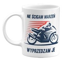 KUBEK NIE ŚCIGAM MARZEŃ... PREZENT DLA MOTOCYKLISTY 330ML