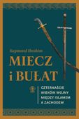 Miecz i bułat Raymond Ibrahim