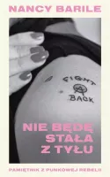 Nie będę stała z tyłu. Pamiętnik z punkowej rebelii