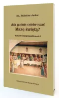 Jak godnie celebrować Mszę Świętą