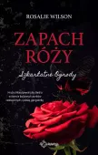 Szkarłatne Ogrody. Tom 1. Zapach róży