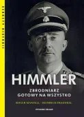 Himmler. Zbrodniarz gotowy na wszystko