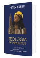Teologia w praktyce, czyli 358 sposobów na... - Peter Kreeft